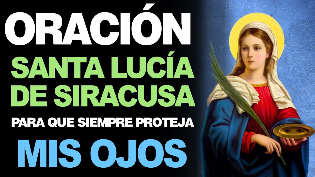 Oracion a santa lucia de siracusa: oracion poderosa para pedir luz, proteccion y guia espiritual 5 oracion a santa lucia de siracusa
