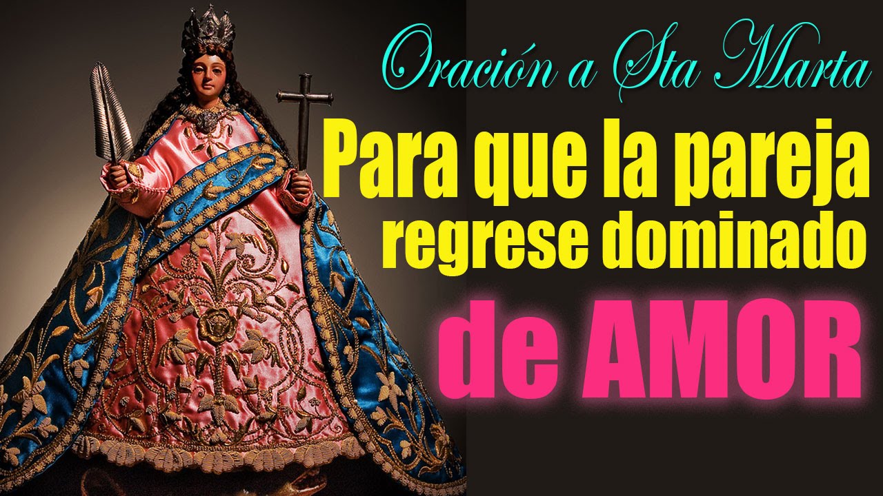 Oracion a Santa Marta de Betania para el Amor: Cómo Pedir Ayuda para Encontrar Pareja 1 oracion a santa marta de betania para el amor