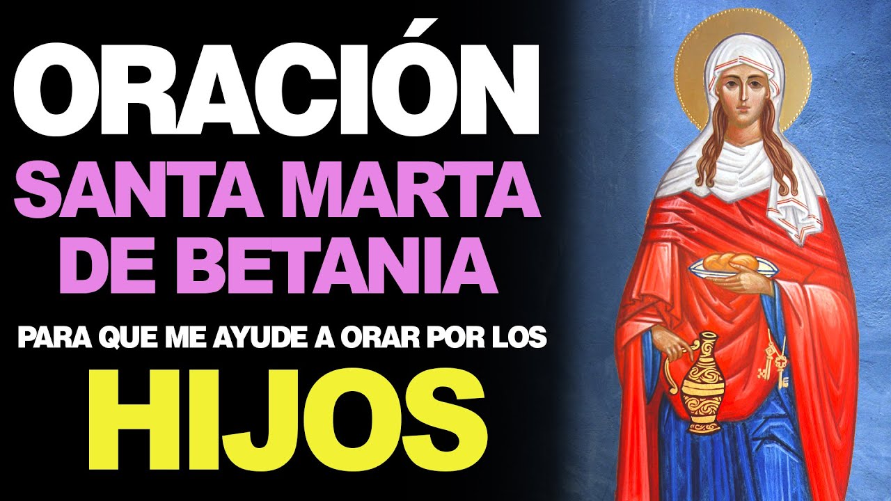 Oración a Santa Marta para los hijos: bendición y protección para toda la familia 5 oración a santa marta para los hijos