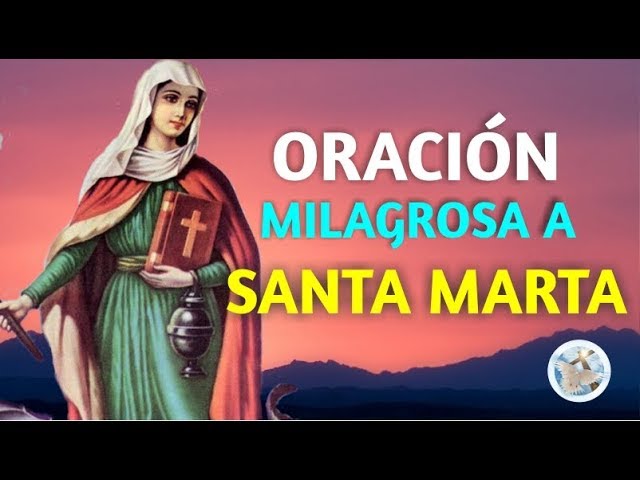Oracion a Santa Marta tu que tuviste la dicha y el placer: guía espiritual y protección 5 oracion a santa marta tu que tuviste la dicha y el placer