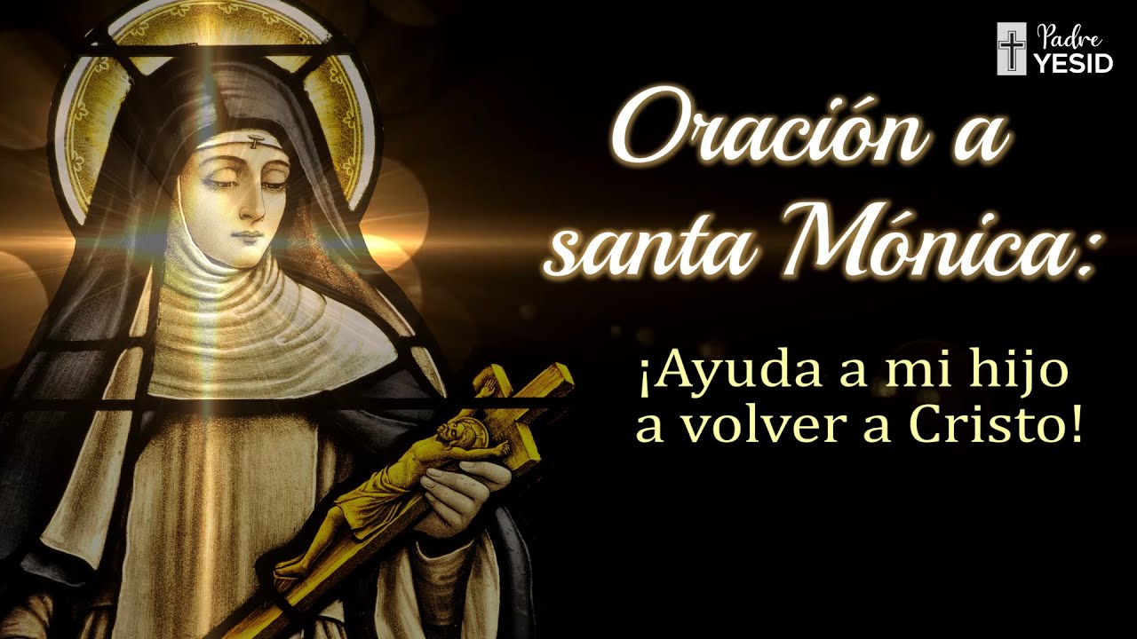 Oración a Santa Monica ayuda a mi hijo a volver a Cristo: guía y oraciones efectivas 1 oracion a santa monica ayuda a mi hijo a volver a cristo