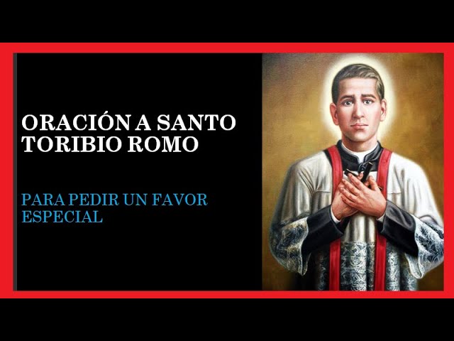 Oración a Santo Toribio Romo: Oraciones poderosas para protección y milagros 1 oracion a santo toribio romo