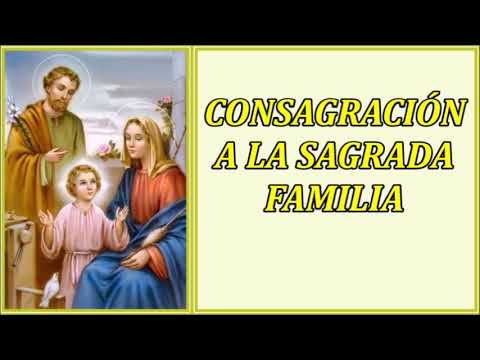 Oración de consagración a la Sagrada Familia de Nazaret: guía y oraciones 4 oracion de consagracion a la sagrada familia de nazaret