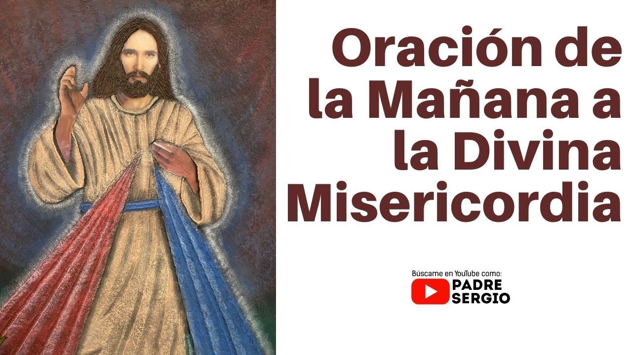 Oración de la mañana a la Divina Misericordia: guía práctica para rezarla cada mañana 5 oración de la mañana a la divina misericordia