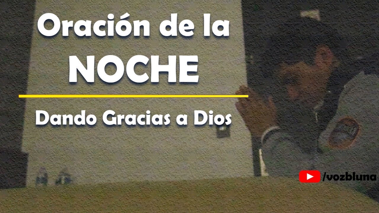 Oración de la noche para dar gracias a Dios en video: guía práctica para expresar gratitud 5 oracion de la noche para dar gracias a dios en video