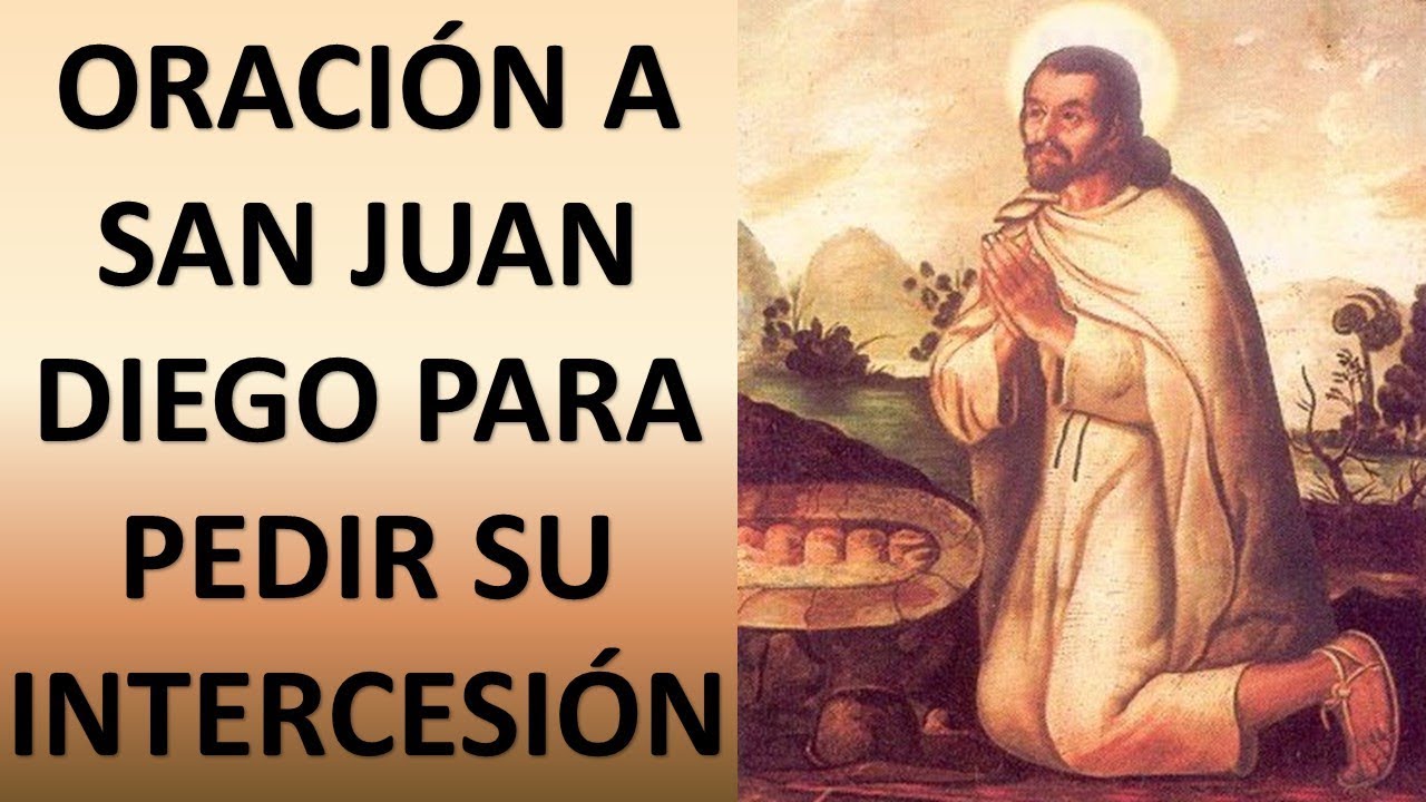 Oración de la virgen de guadalupe a juan diego: texto, historia y significado 5 oración de la virgen de guadalupe a juan diego