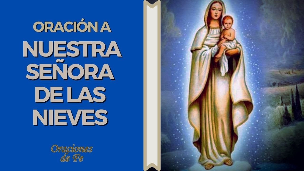 Oracion de la virgen de las nieves: Guía completa de oración y bendiciones 5 oracion de la virgen de las nieves