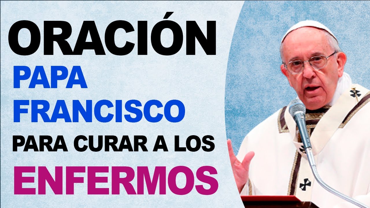 Oración del Papa Francisco a los enfermos: oraciones y consuelo 5 oracion del papa francisco a los enfermos