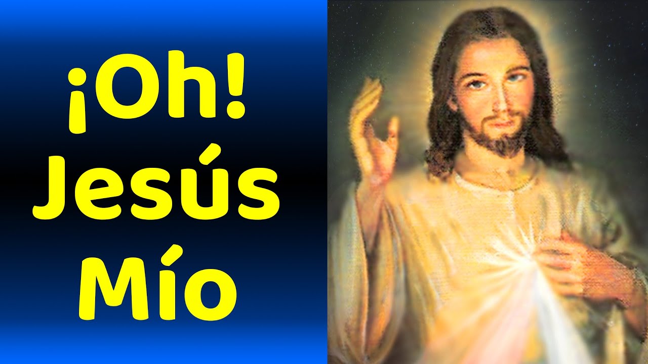 oracion oh jesus mio libranos del fuego del infierno