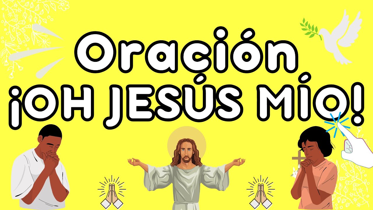 Oración Oh Jesús Mio: Guía Completa y Oraciones para la Paz y la Fe 4 oracion oh jesus mio