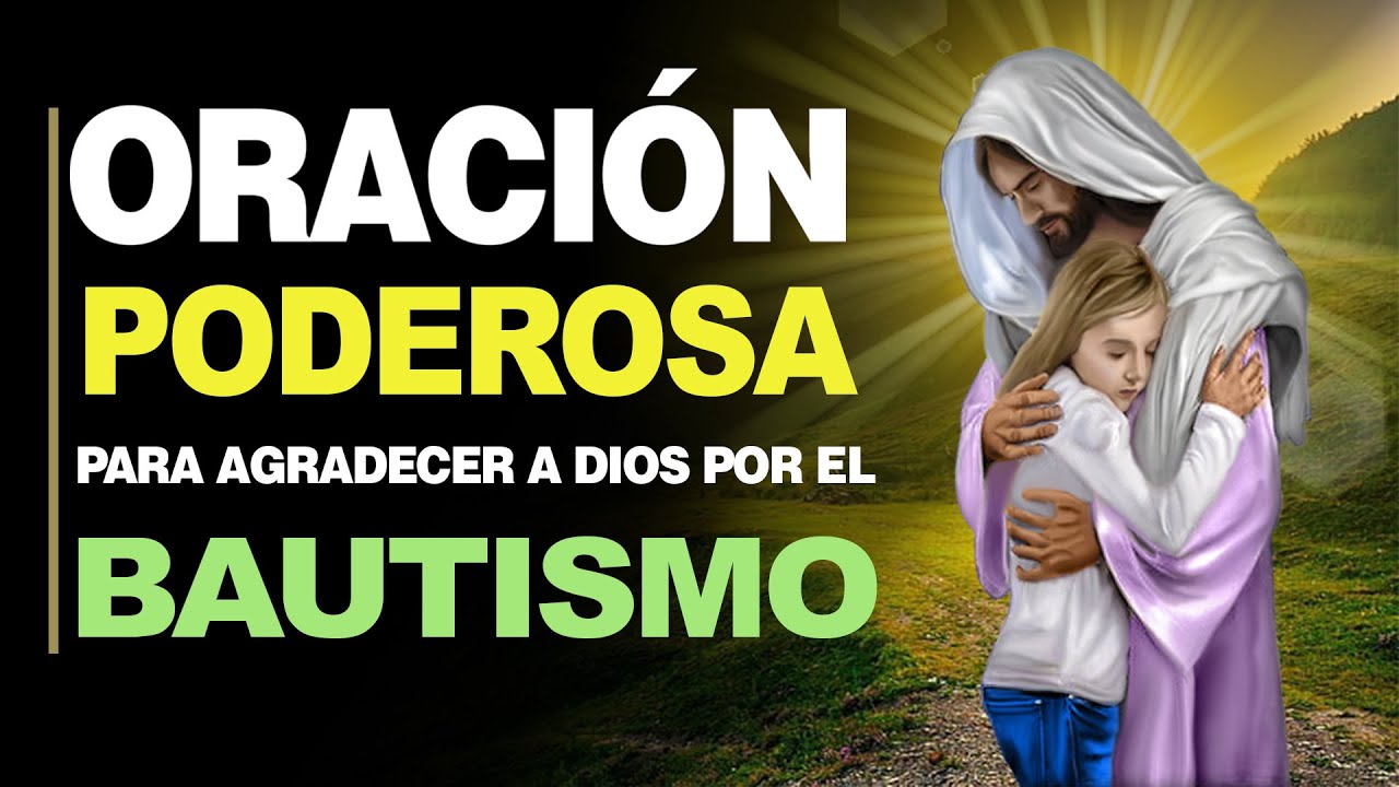 Oracion para dar gracias a dios por el bautismo: guía completa con oraciones y ejemplos de gratitud 1 oracion para dar gracias a dios por el bautismo