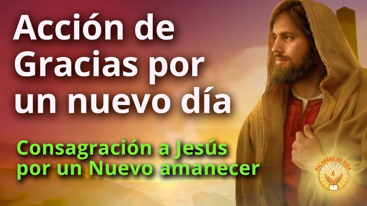 Oración para dar gracias a dios por este nuevo día: gratitud diaria 5 oración para dar gracias a dios por este nuevo día