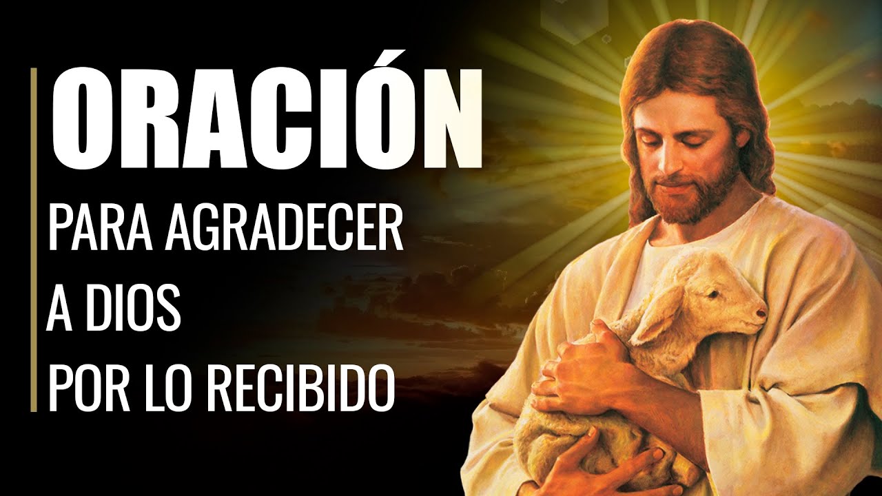Oración católica para dar gracias a Dios por todo lo recibido 1 oración para dar gracias a dios por todo lo recibido católica