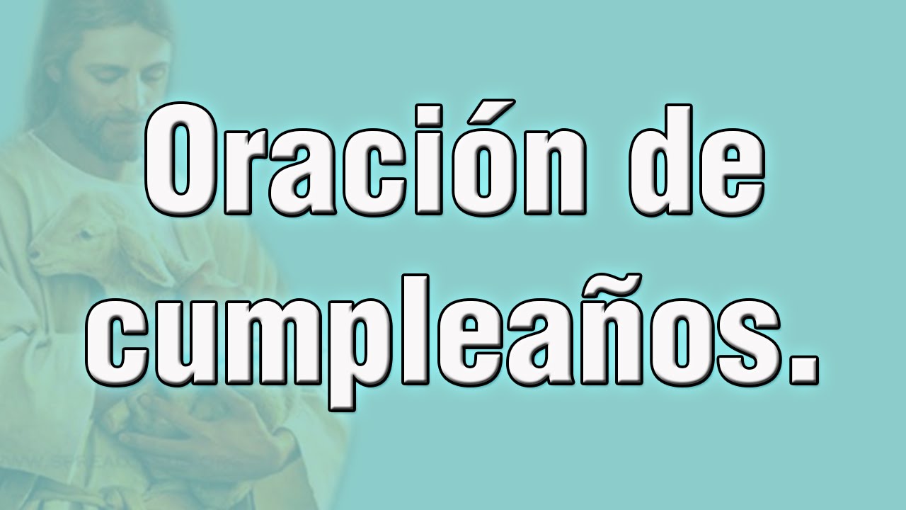 Oracion para dar gracias a dios por tu cumpleaños: palabras de gratitud y bendiciones 5 oracion para dar gracias a dios por tu cumpleaños