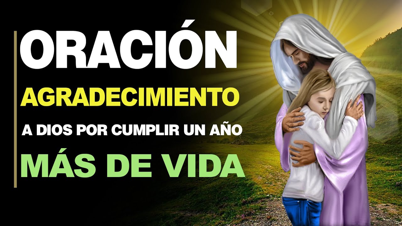 Oracion para dar gracias a dios por un año mas de vida: gratitud y fe 5 oracion para dar gracias a dios por un año mas de vida