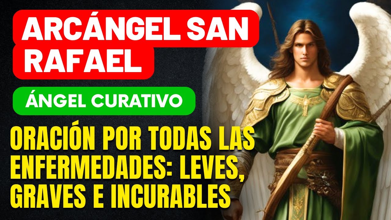 Oración para los enfermos Arcángel Rafael: consuelo y sanación espiritual 1 oracion para los enfermos arcangel rafael