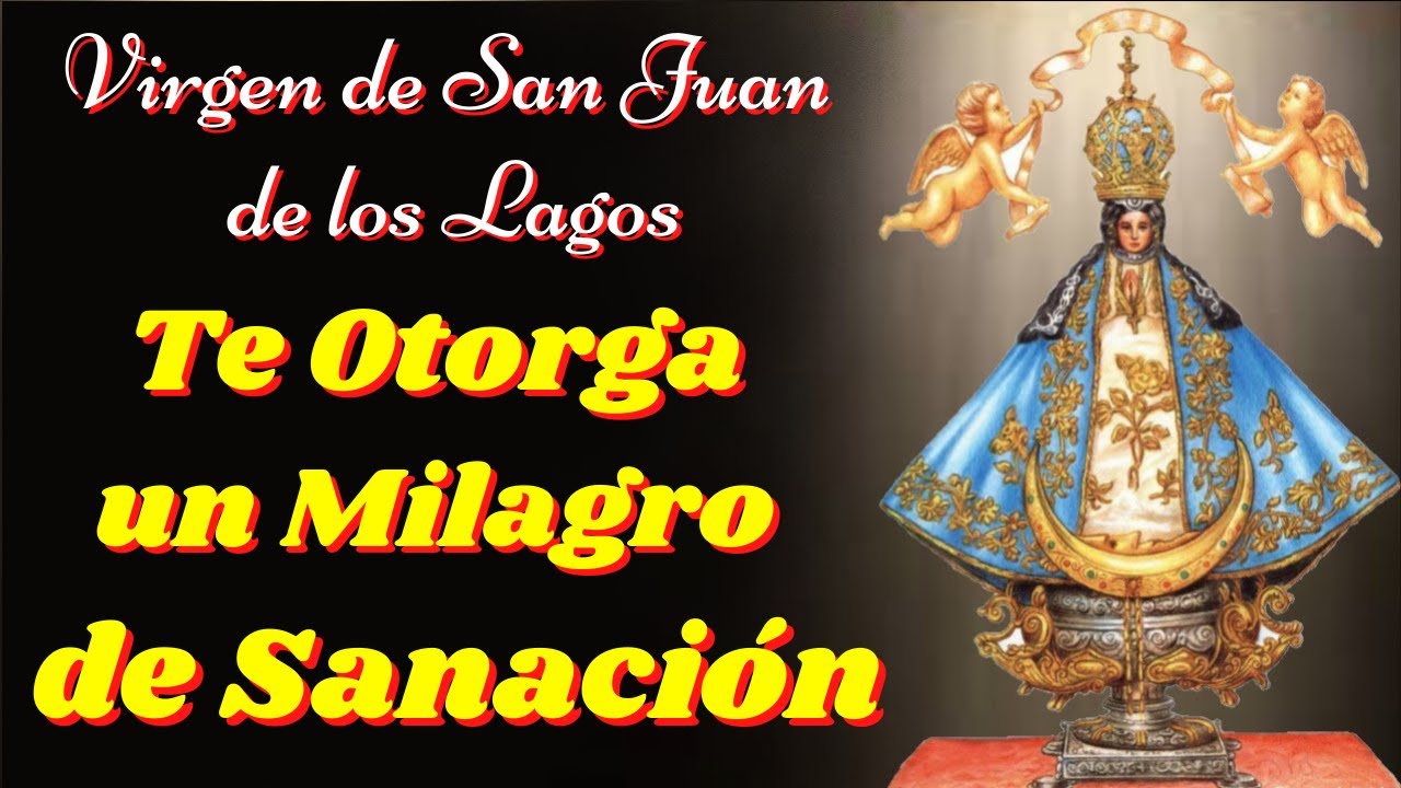 Oración para los enfermos Virgen de San Juan: guía para pedir sanación y consuelo 5 oracion para los enfermos virgen de san juan