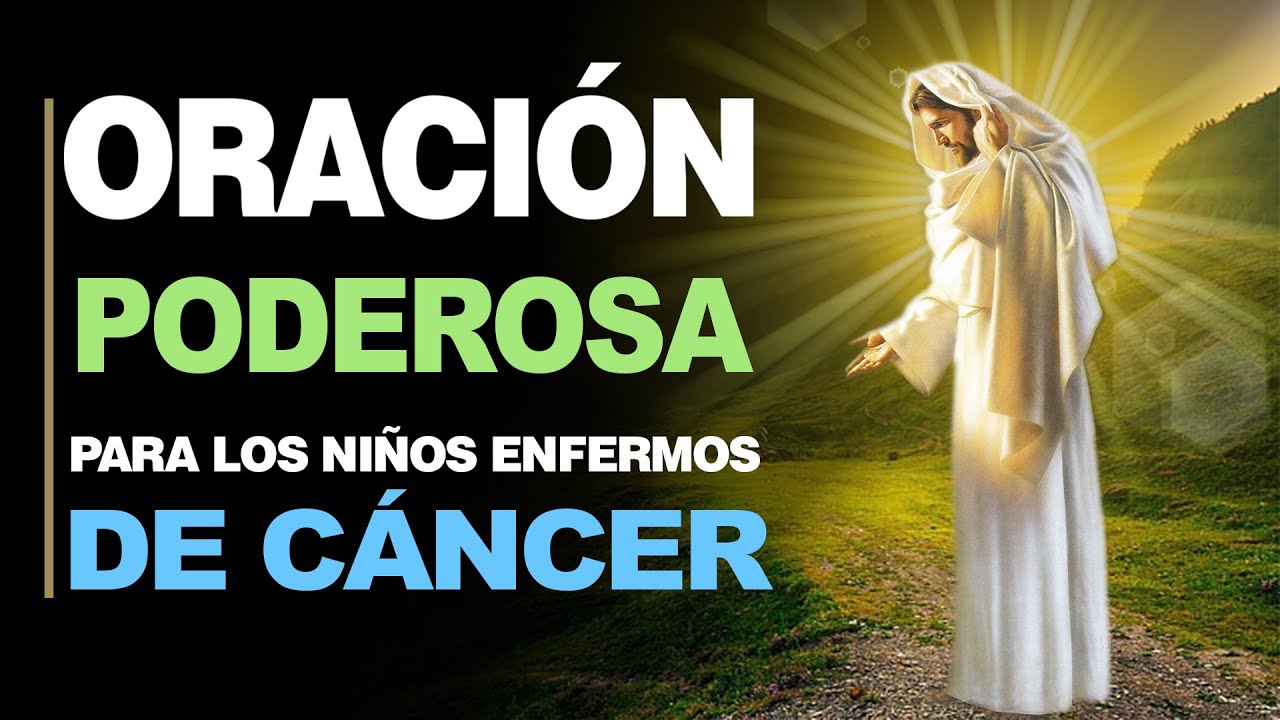 Oracion para los niños enfermos de cancer: fe, consuelo y esperanza 5 oracion para los niños enfermos de cancer