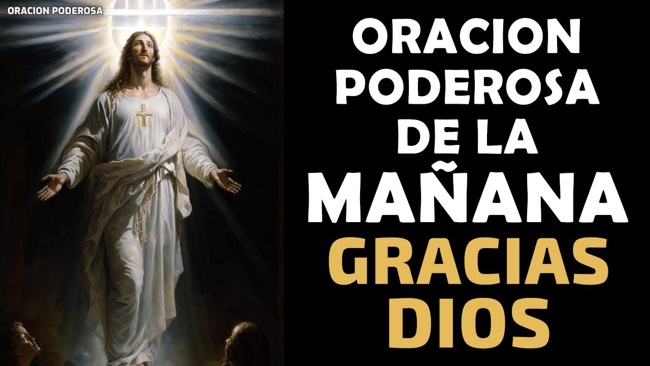 Oración poderosa para dar gracias a Dios por un nuevo día 4 oracion poderosa para dar gracias a dios por un nuevo dia