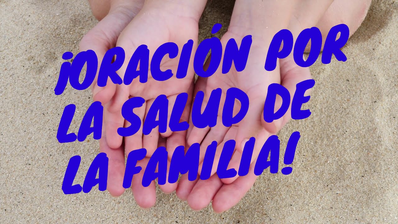 Oración por los enfermos de la familia: oraciones poderosas para pedir sanación y consuelo 1 oración por los enfermos de la familia