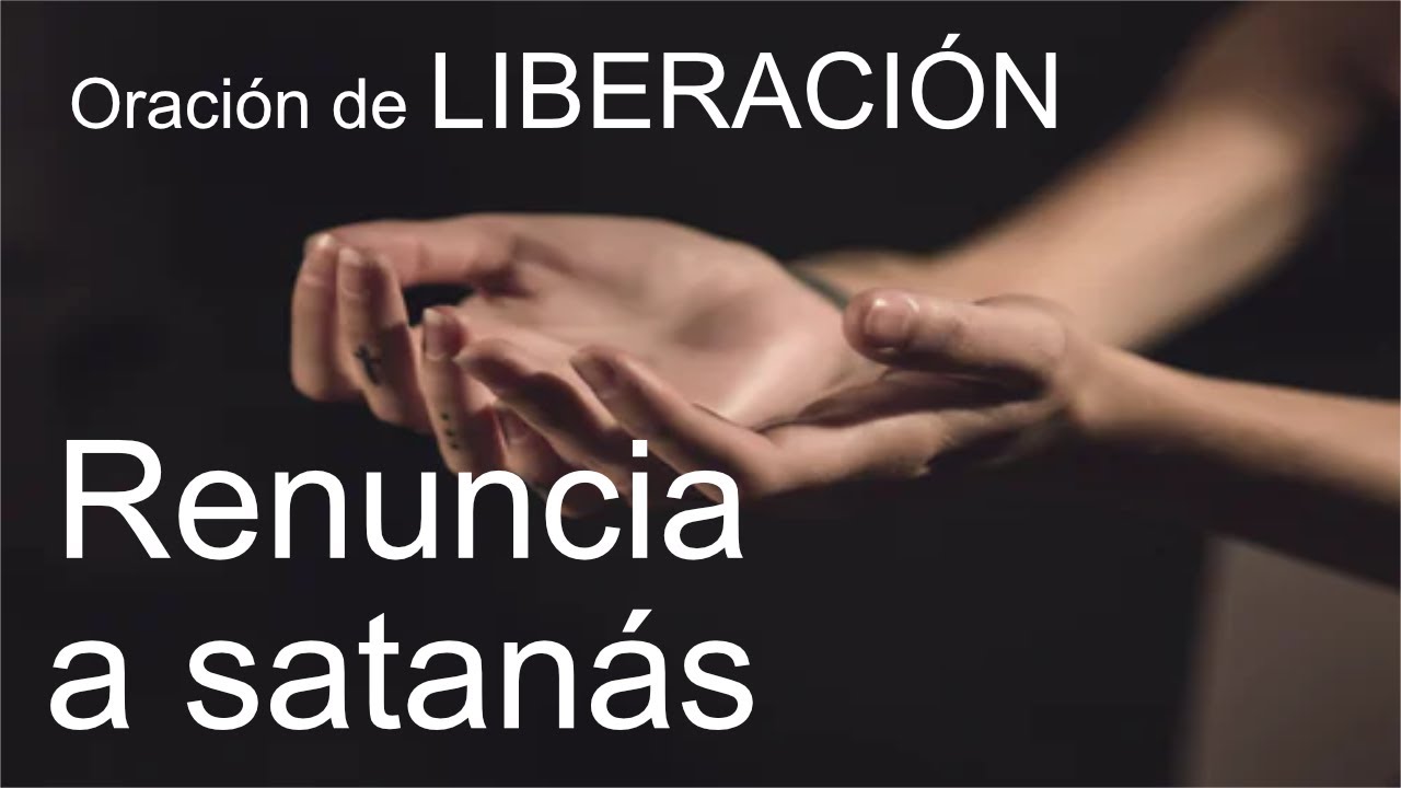 Oracion renuncia a satanas: guía práctica para liberación espiritual y protección diaria 1 oracion renuncia a satanas