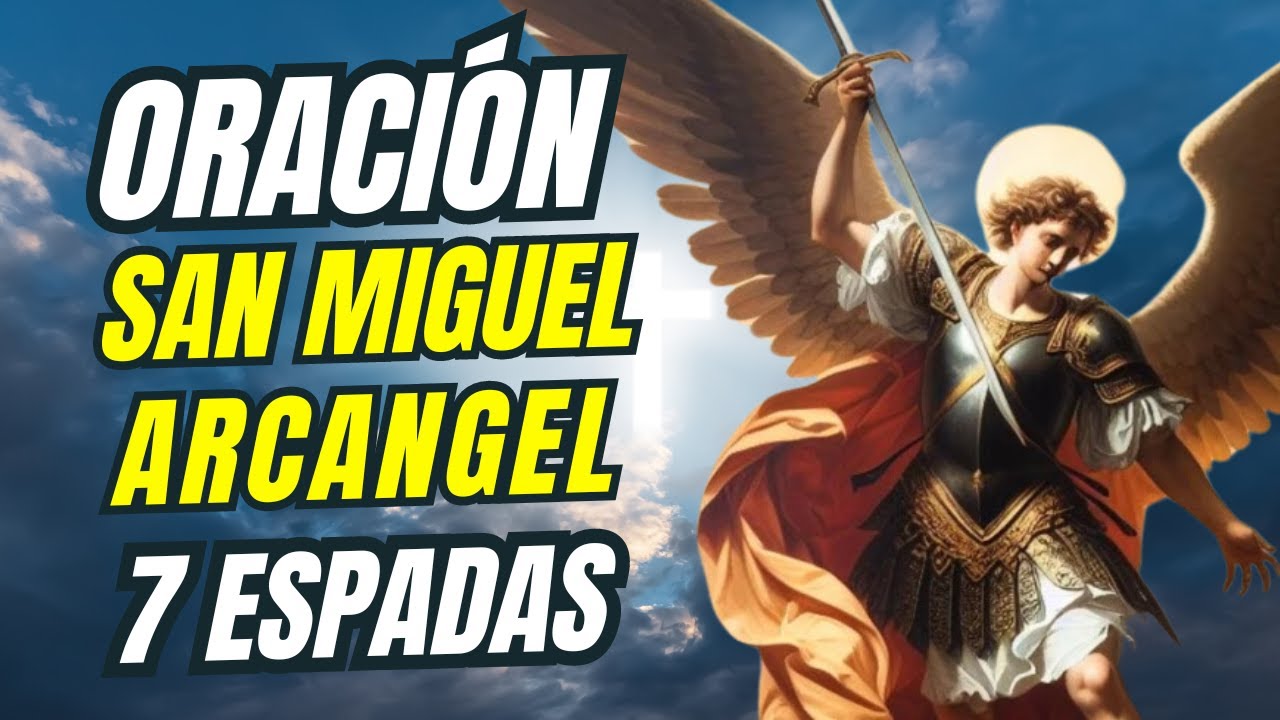 Oracion san miguel arcangel 7 espadas: plegaria poderosa para protección y liberación 4 oracion san miguel arcangel 7 espadas