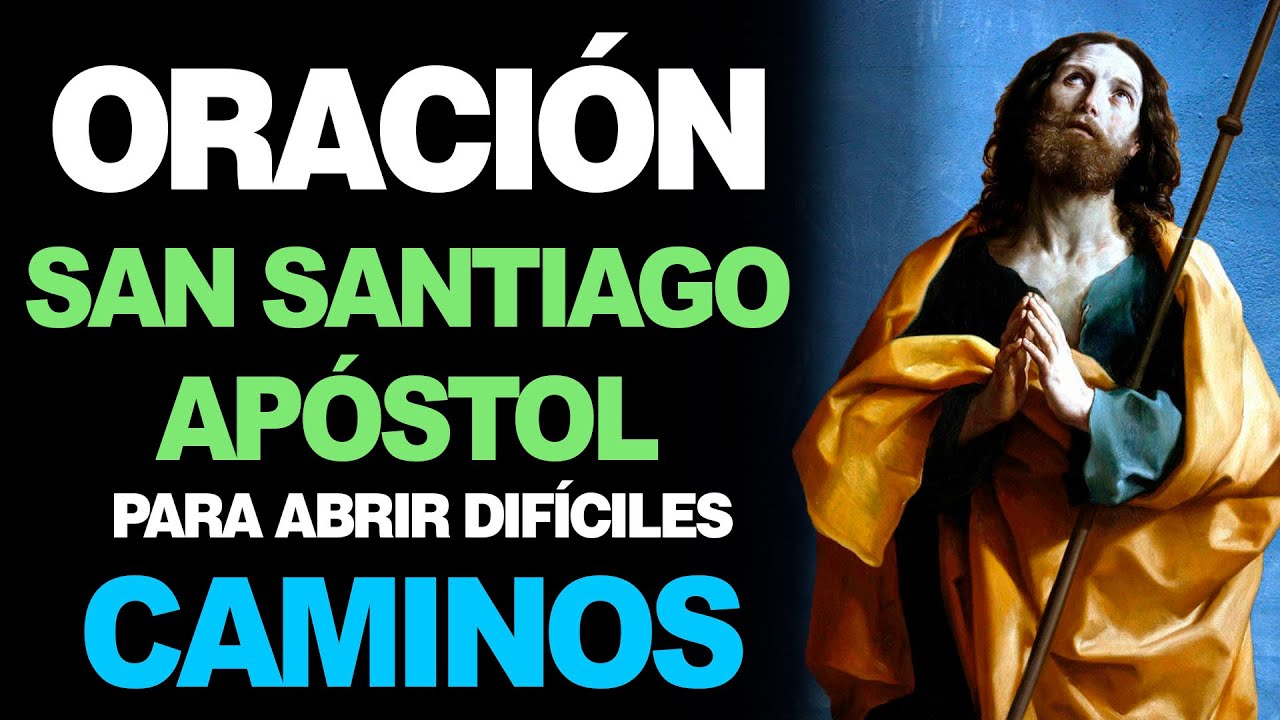 Santo oracion a santiago apostol para abrir caminos: guía completa y oración poderosa 1 santo oracion a santiago apostol para abrir caminos