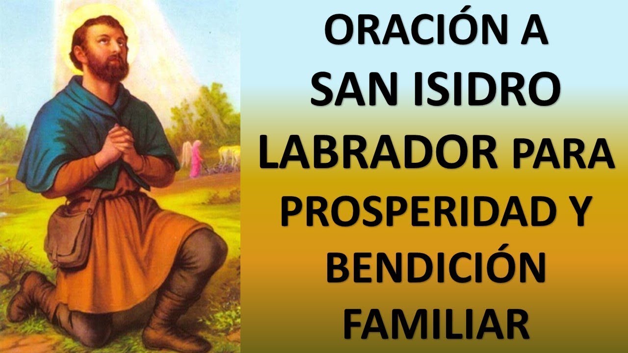 Una oración a San Isidro Labrador: plegarias para pedir protección y bendiciones 1 una oración a san isidro labrador